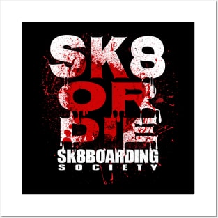 sk8boarding society sk8 or die Posters and Art